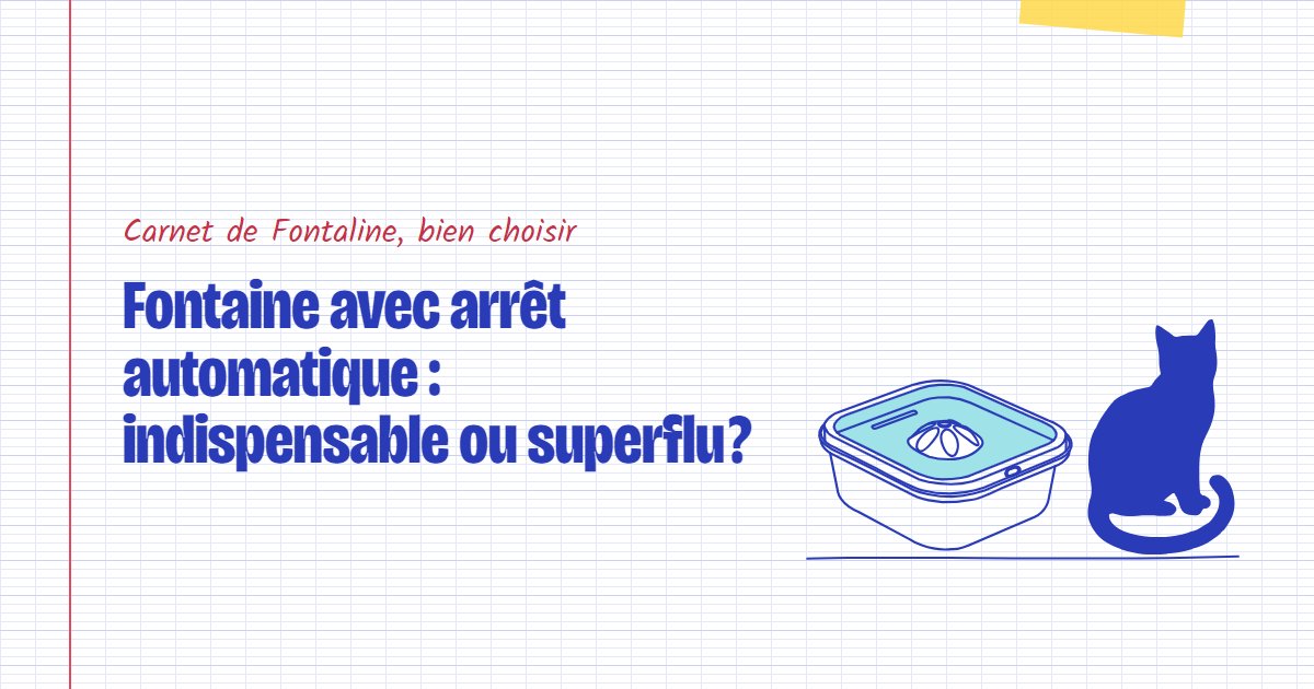 Couverture du carnet Fontaline : Fontaine avec arrêt automatique : indispensable ou superflu ?