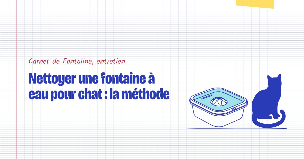 Couverture du carnet Fontaline : Nettoyer une fontaine à eau pour chat : la méthode