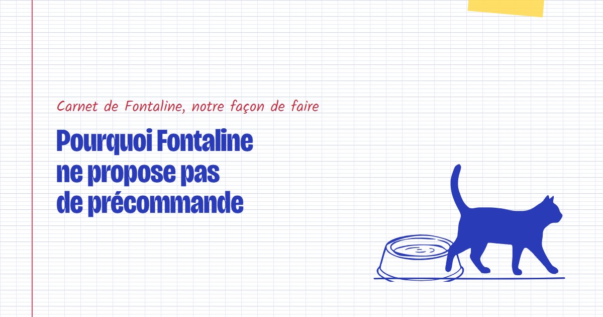 Couverture du carnet Fontaline : Pourquoi Fontaline ne propose pas de précommande